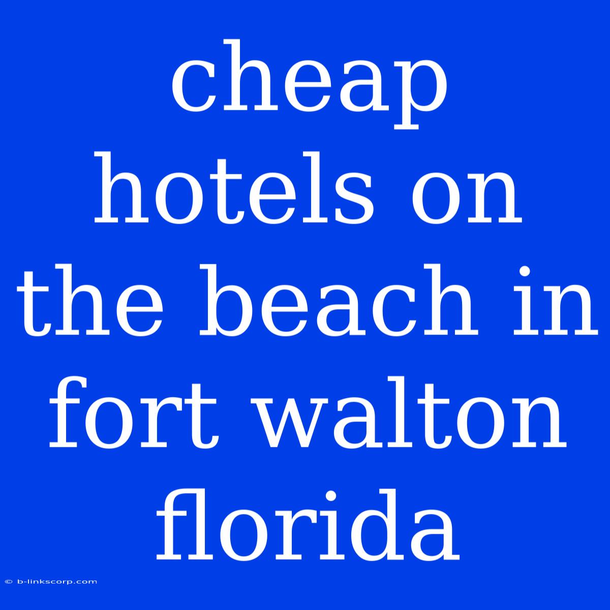 Cheap Hotels On The Beach In Fort Walton Florida