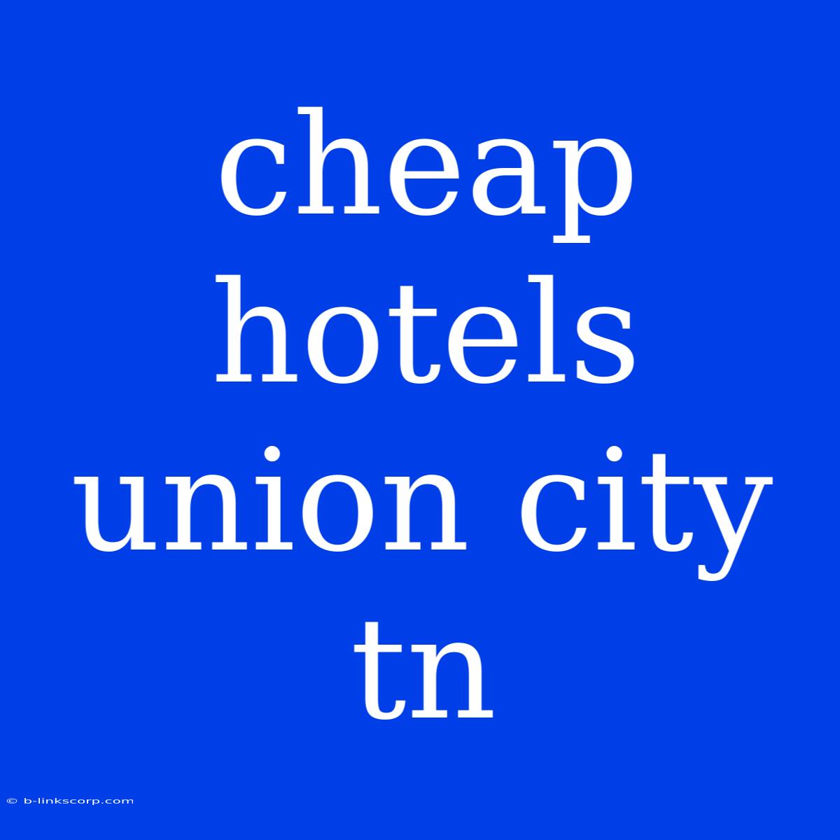 Cheap Hotels Union City Tn