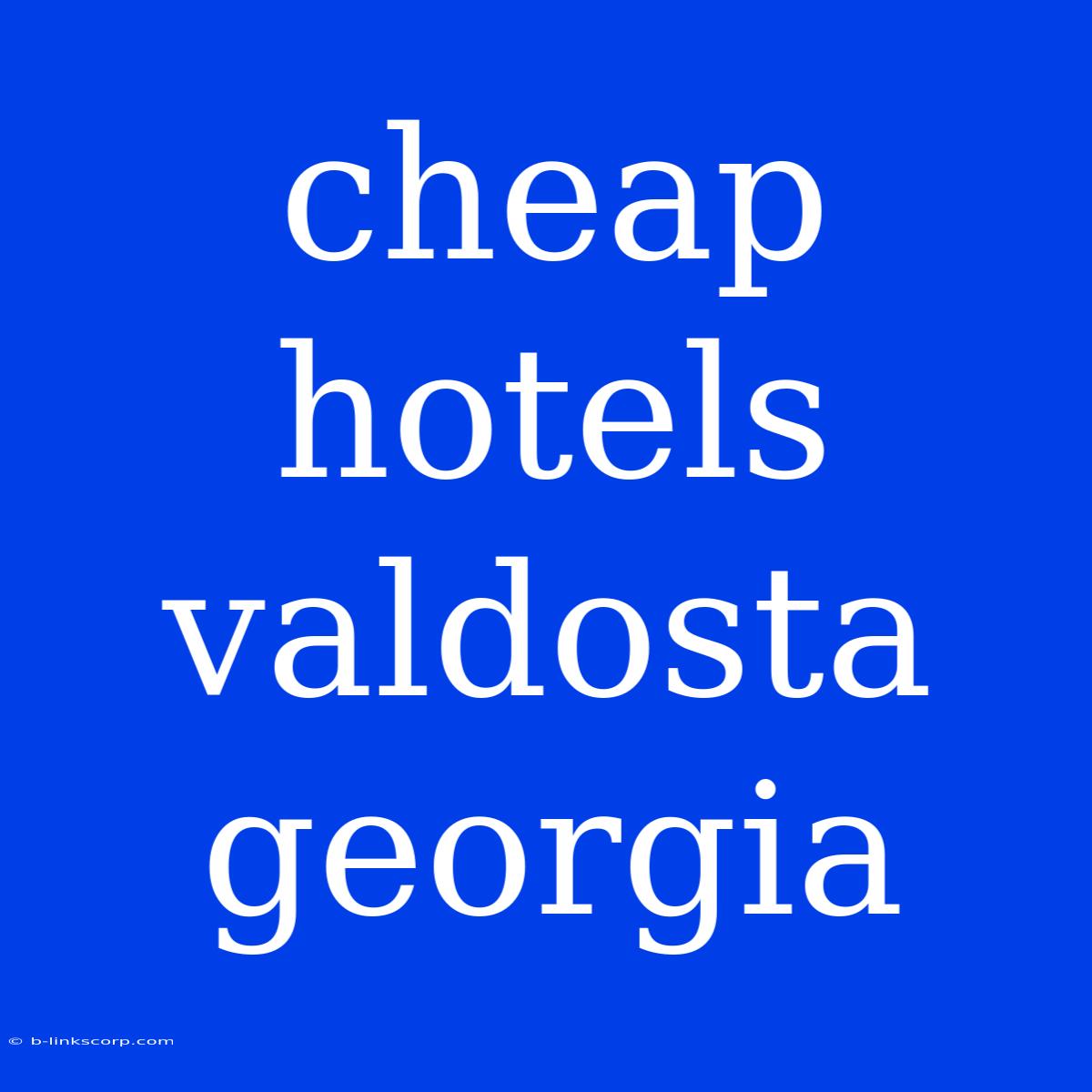 Cheap Hotels Valdosta Georgia