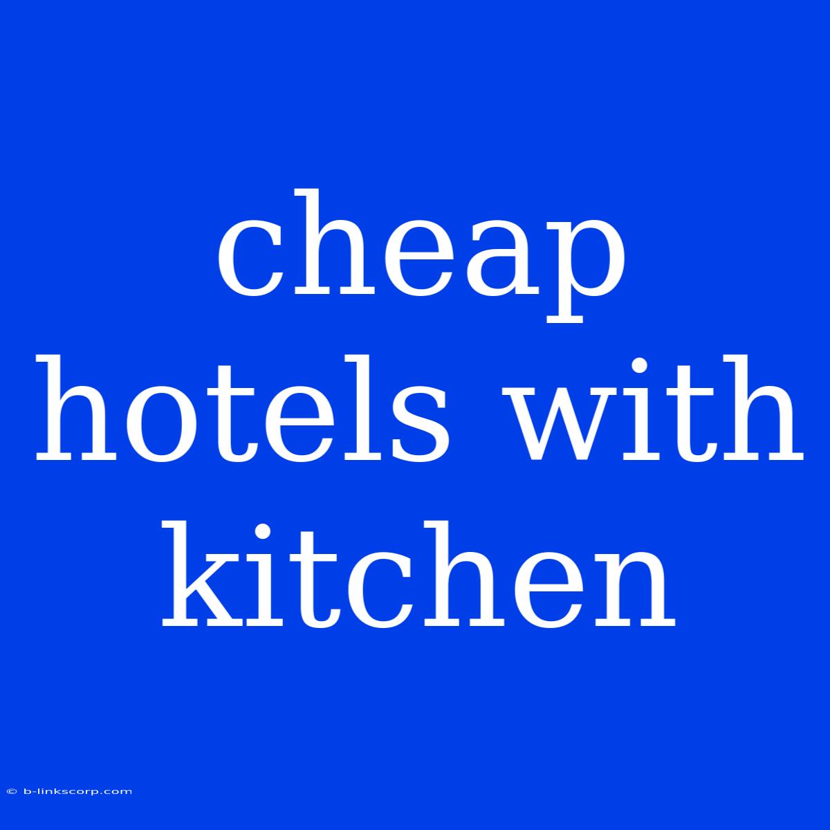 Cheap Hotels With Kitchen