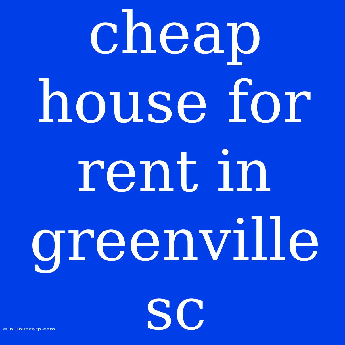 Cheap House For Rent In Greenville Sc