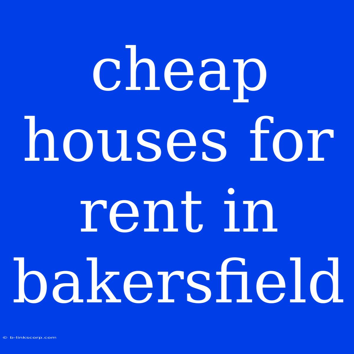 Cheap Houses For Rent In Bakersfield