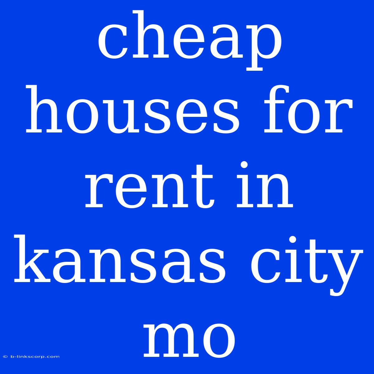 Cheap Houses For Rent In Kansas City Mo