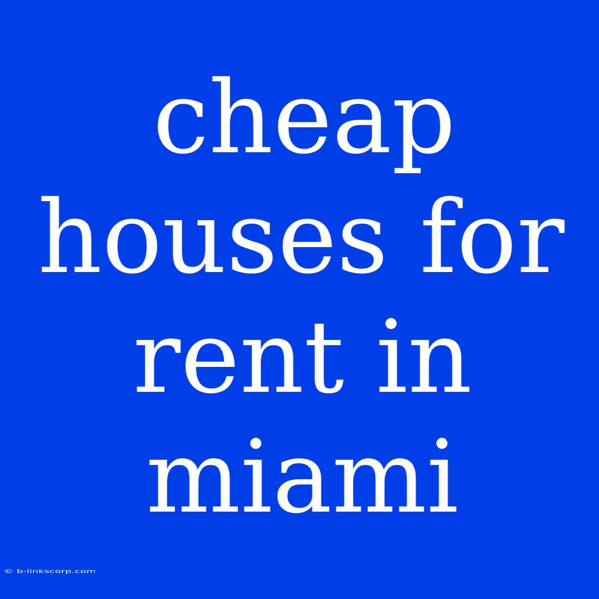 Cheap Houses For Rent In Miami