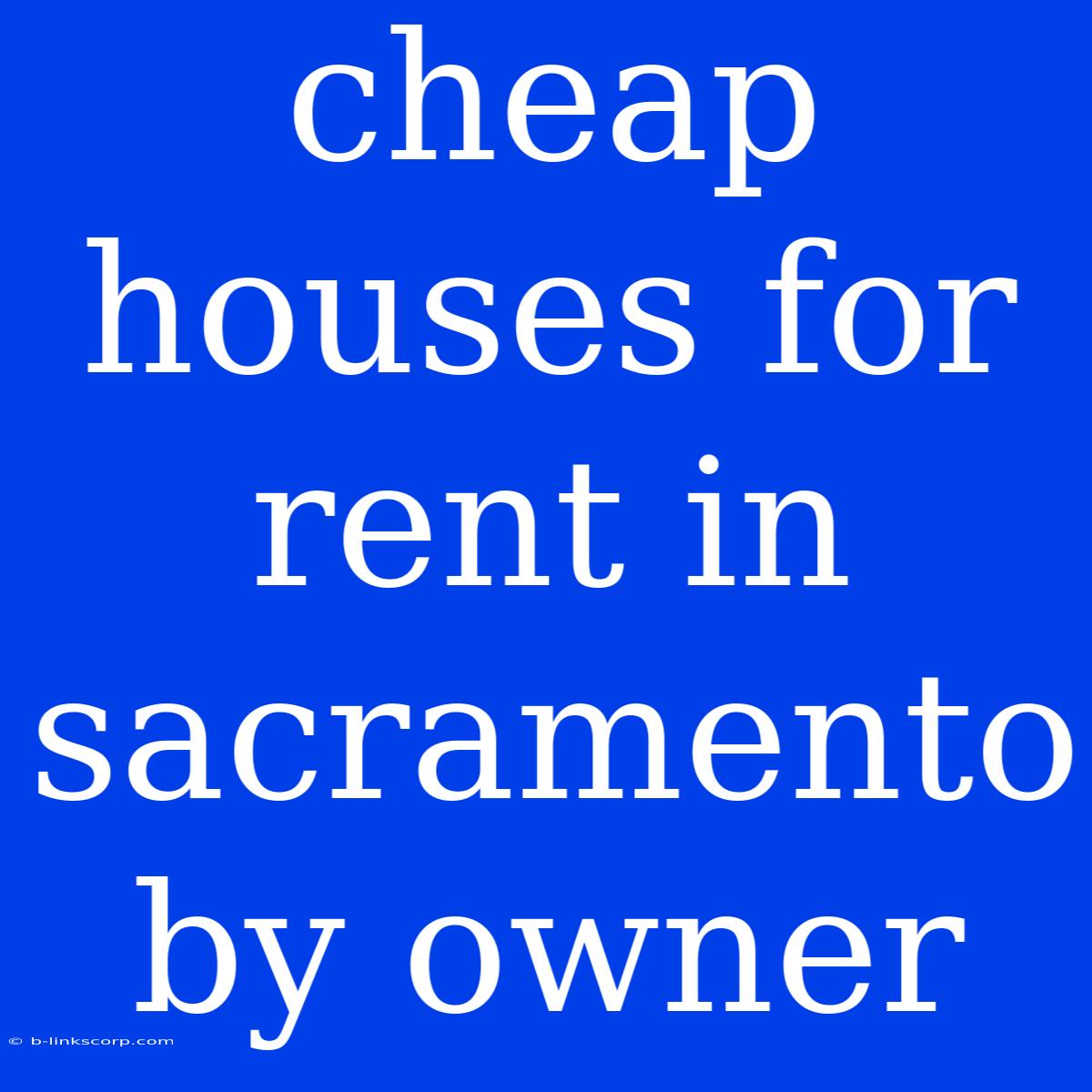 Cheap Houses For Rent In Sacramento By Owner