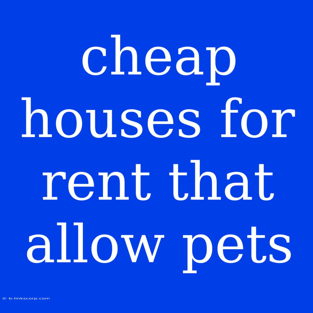 Cheap Houses For Rent That Allow Pets