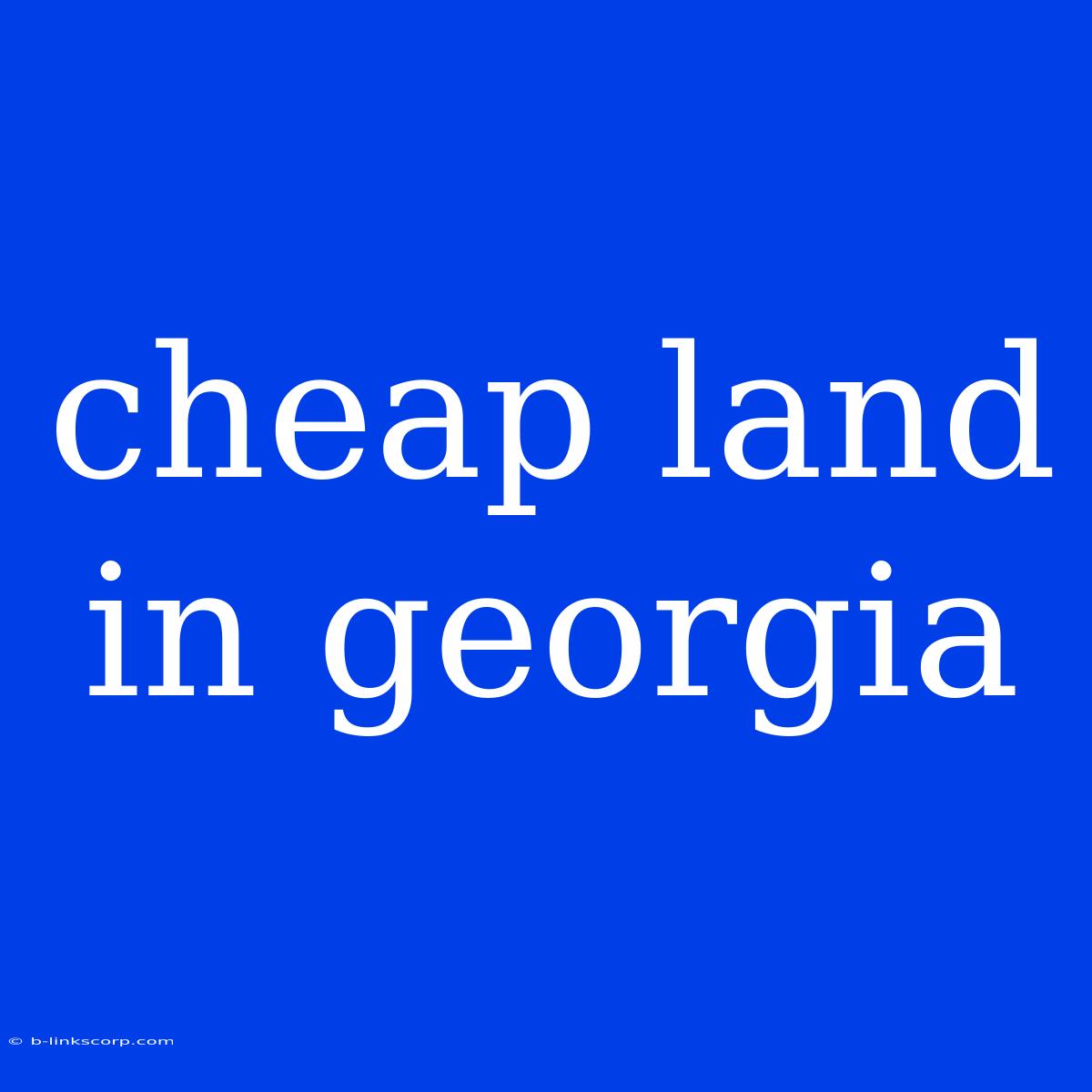 Cheap Land In Georgia