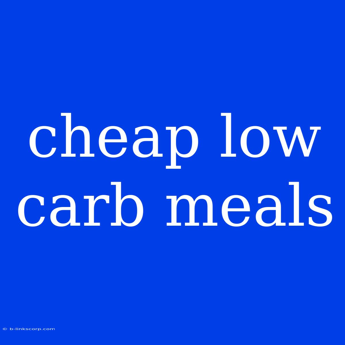 Cheap Low Carb Meals