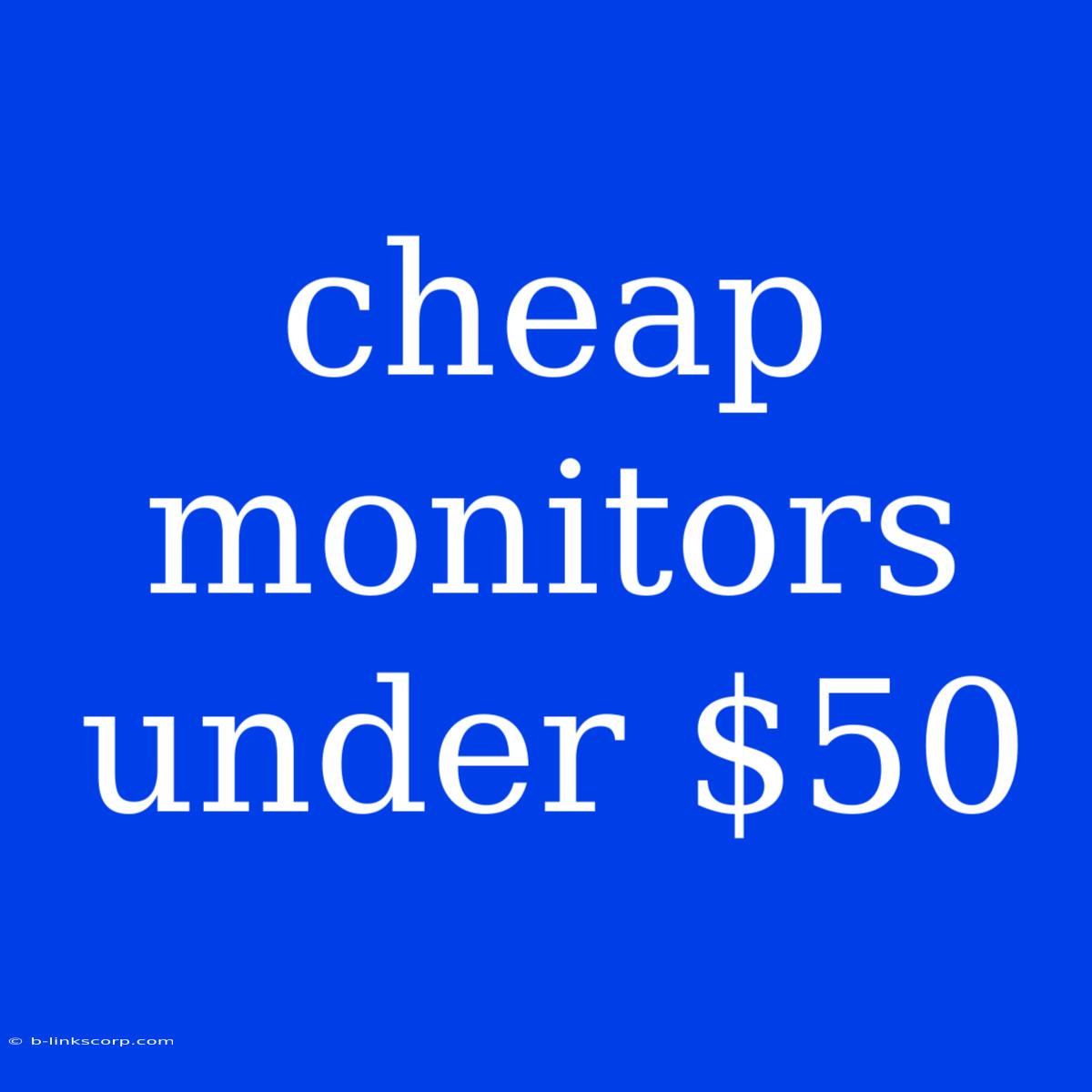 Cheap Monitors Under $50