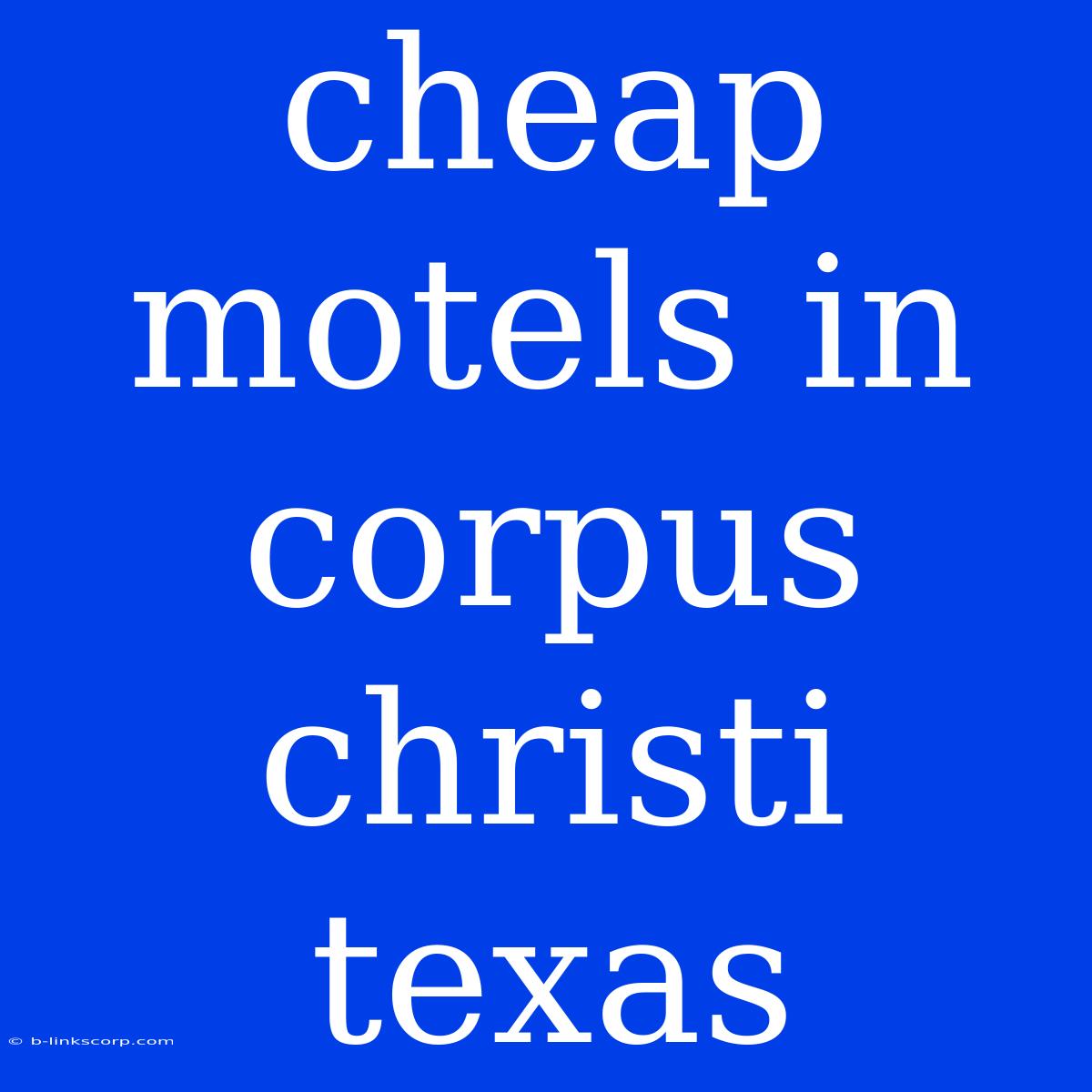 Cheap Motels In Corpus Christi Texas