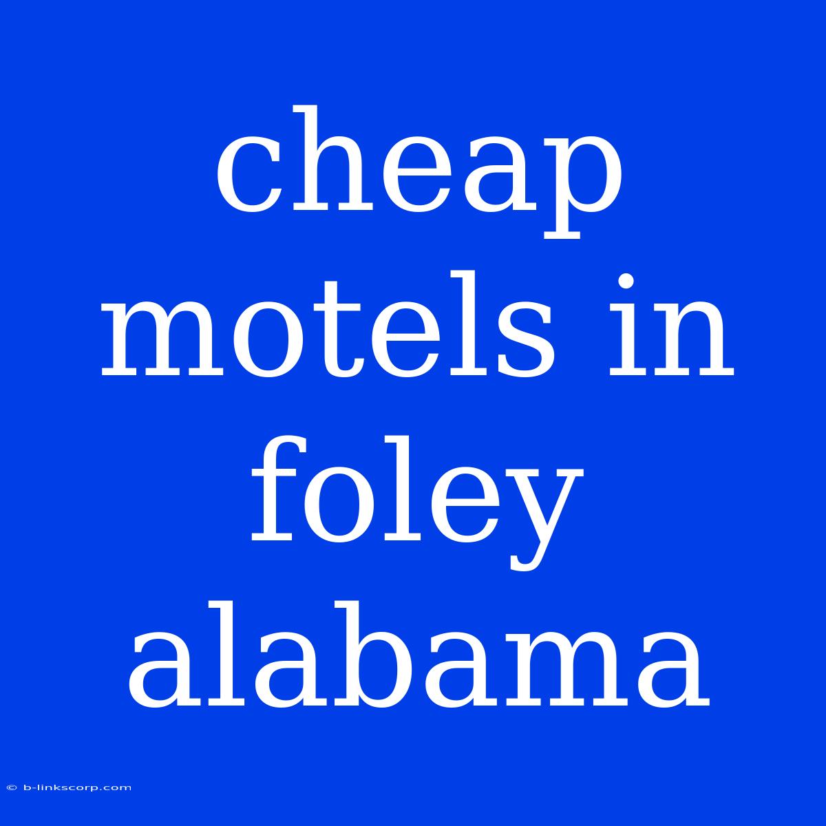 Cheap Motels In Foley Alabama