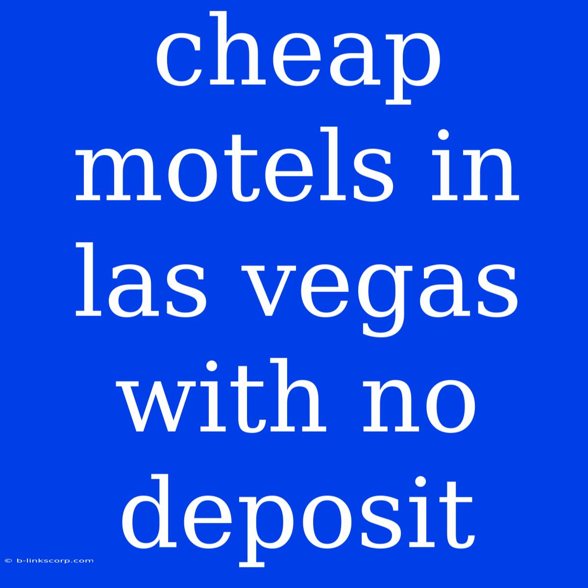 Cheap Motels In Las Vegas With No Deposit