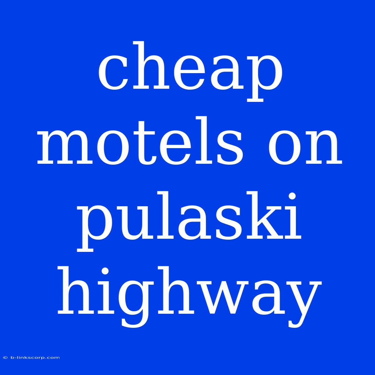 Cheap Motels On Pulaski Highway