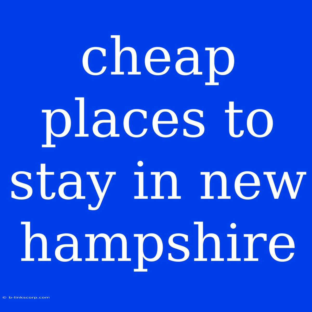 Cheap Places To Stay In New Hampshire