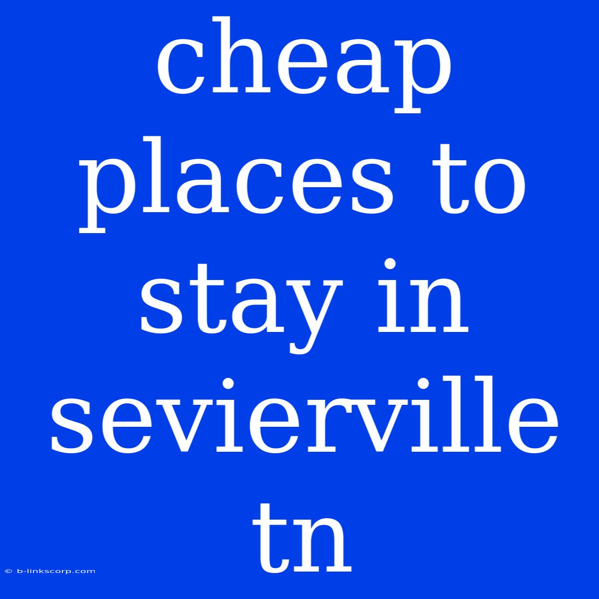 Cheap Places To Stay In Sevierville Tn