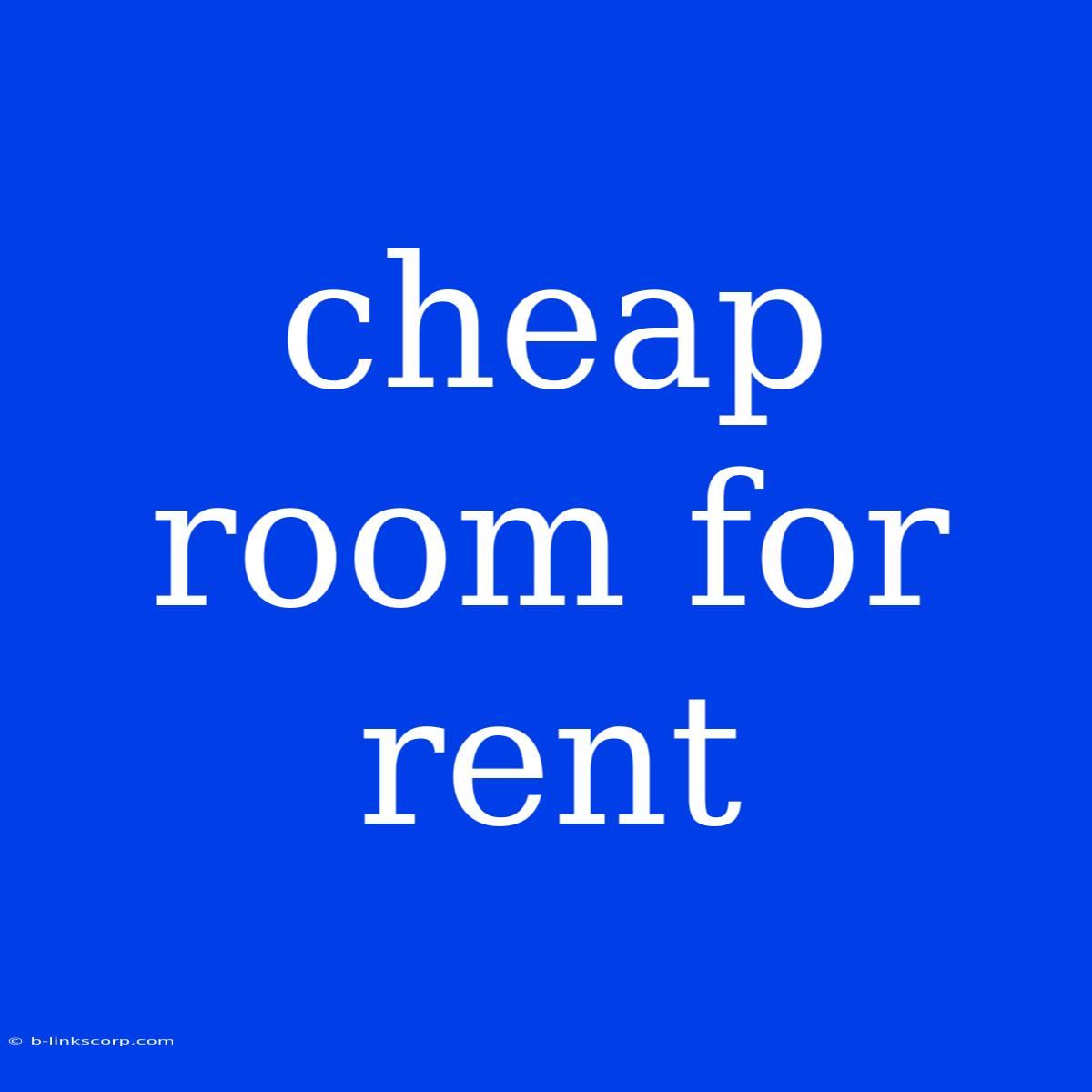 Cheap Room For Rent