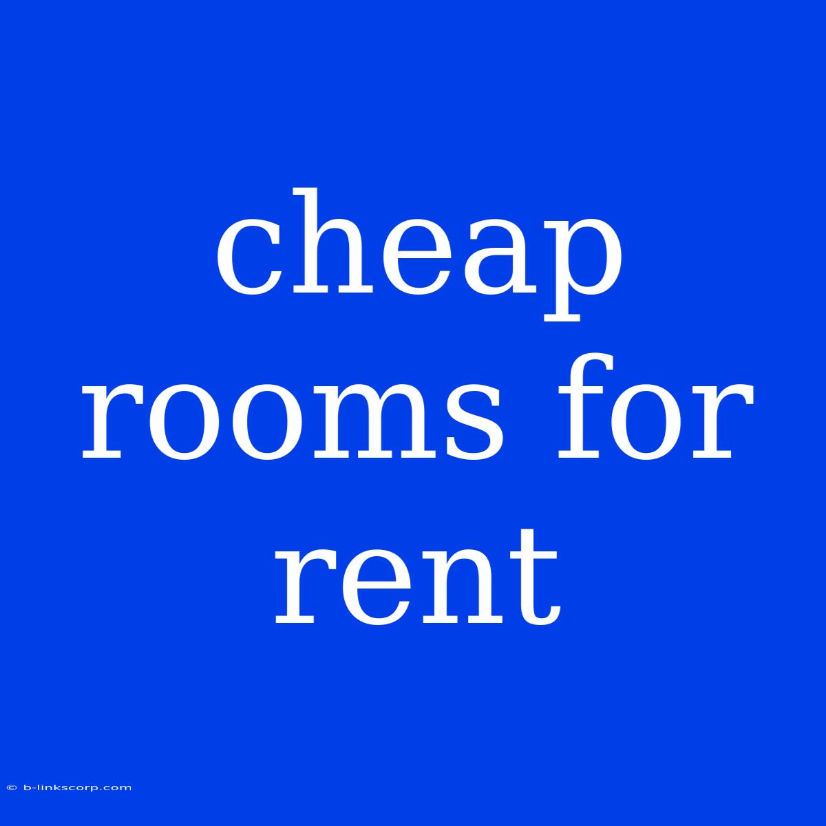 Cheap Rooms For Rent