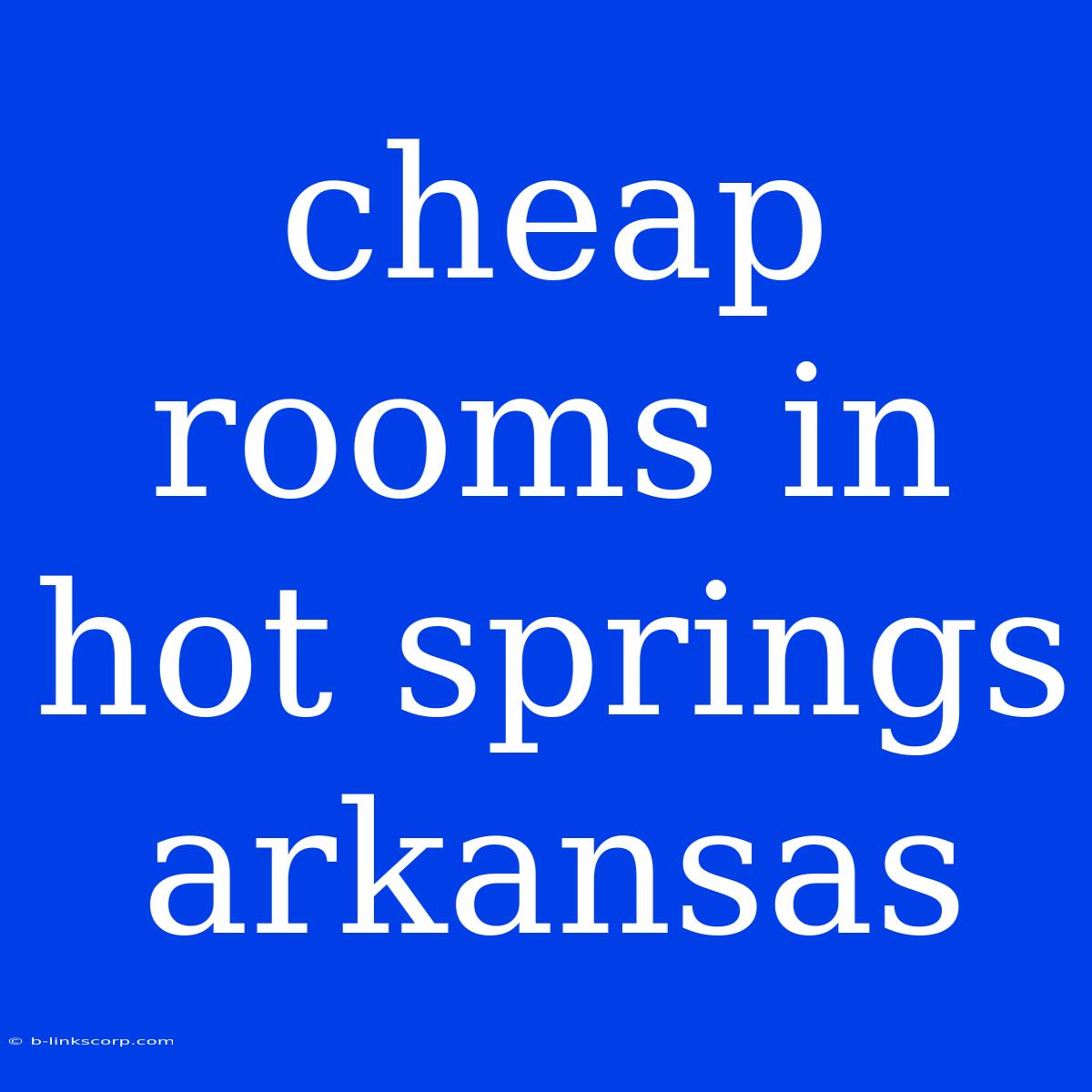 Cheap Rooms In Hot Springs Arkansas