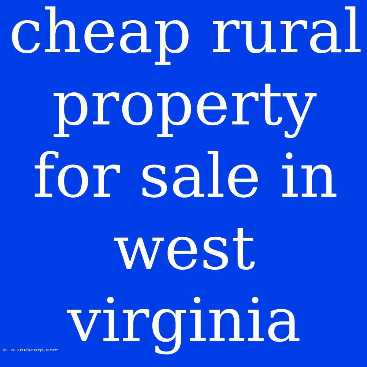 Cheap Rural Property For Sale In West Virginia