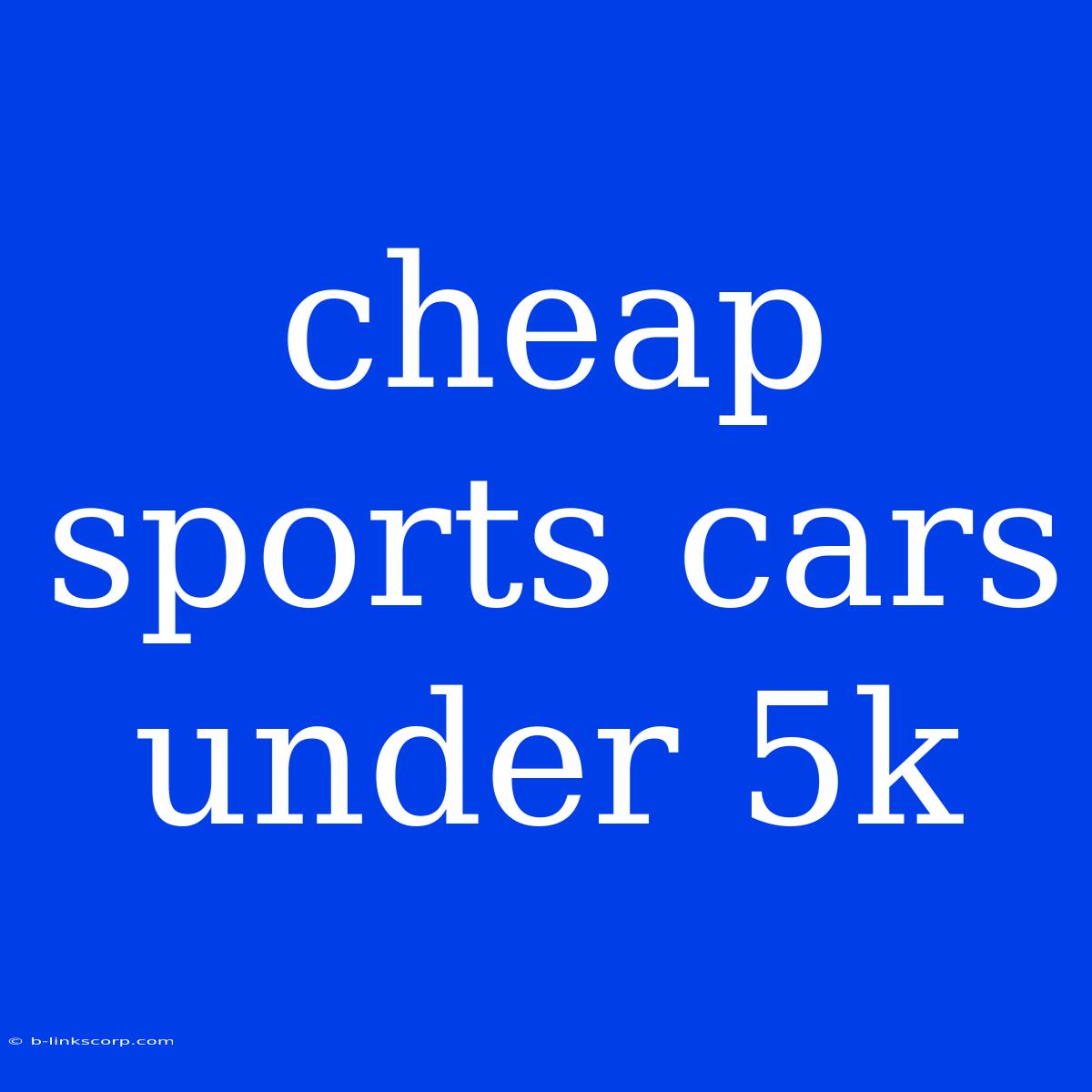 Cheap Sports Cars Under 5k