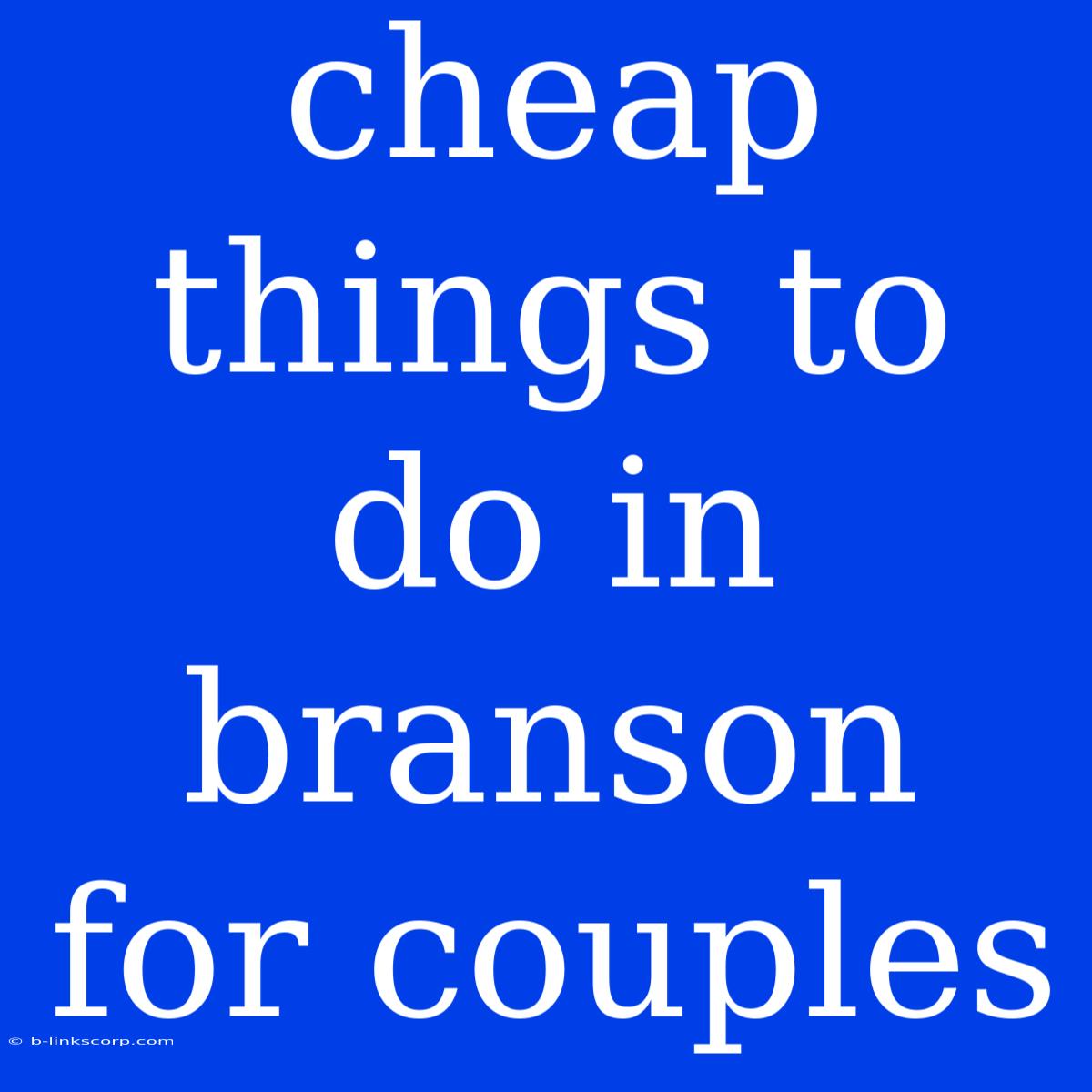 Cheap Things To Do In Branson For Couples