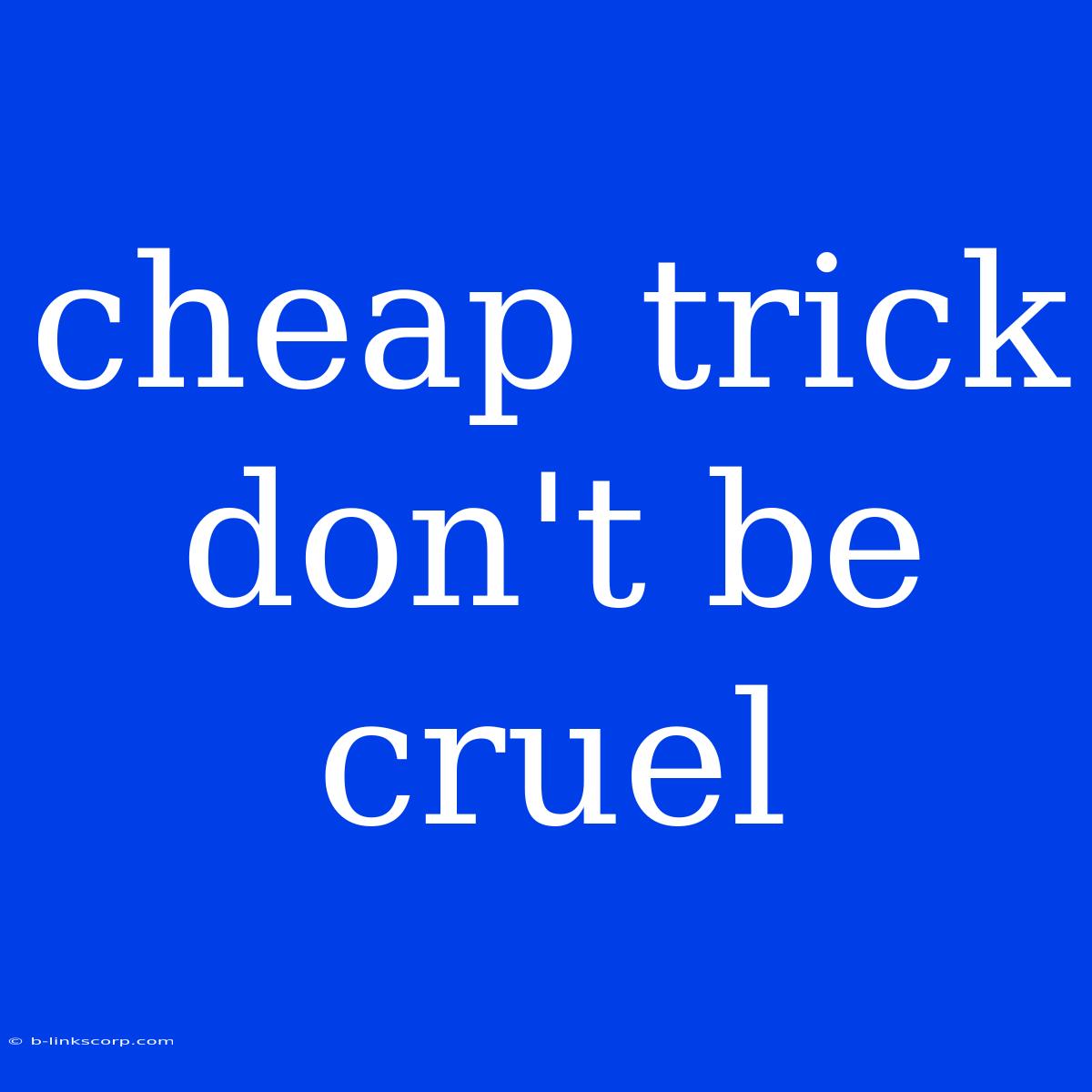 Cheap Trick Don't Be Cruel