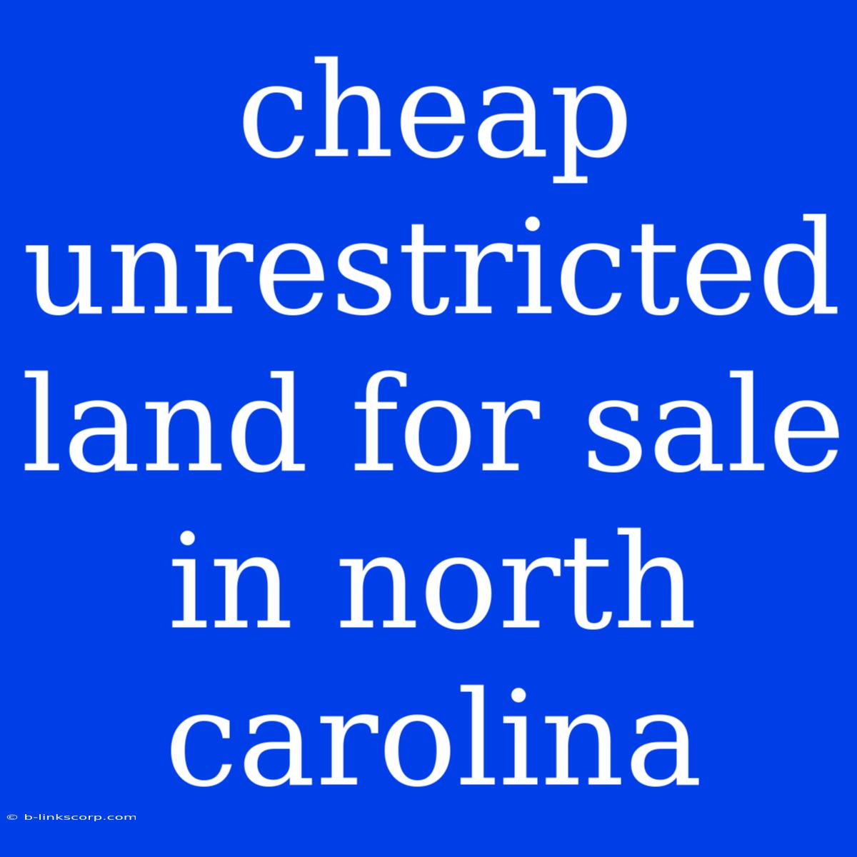 Cheap Unrestricted Land For Sale In North Carolina