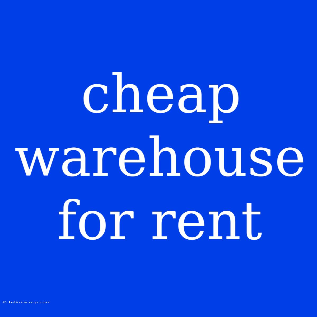 Cheap Warehouse For Rent