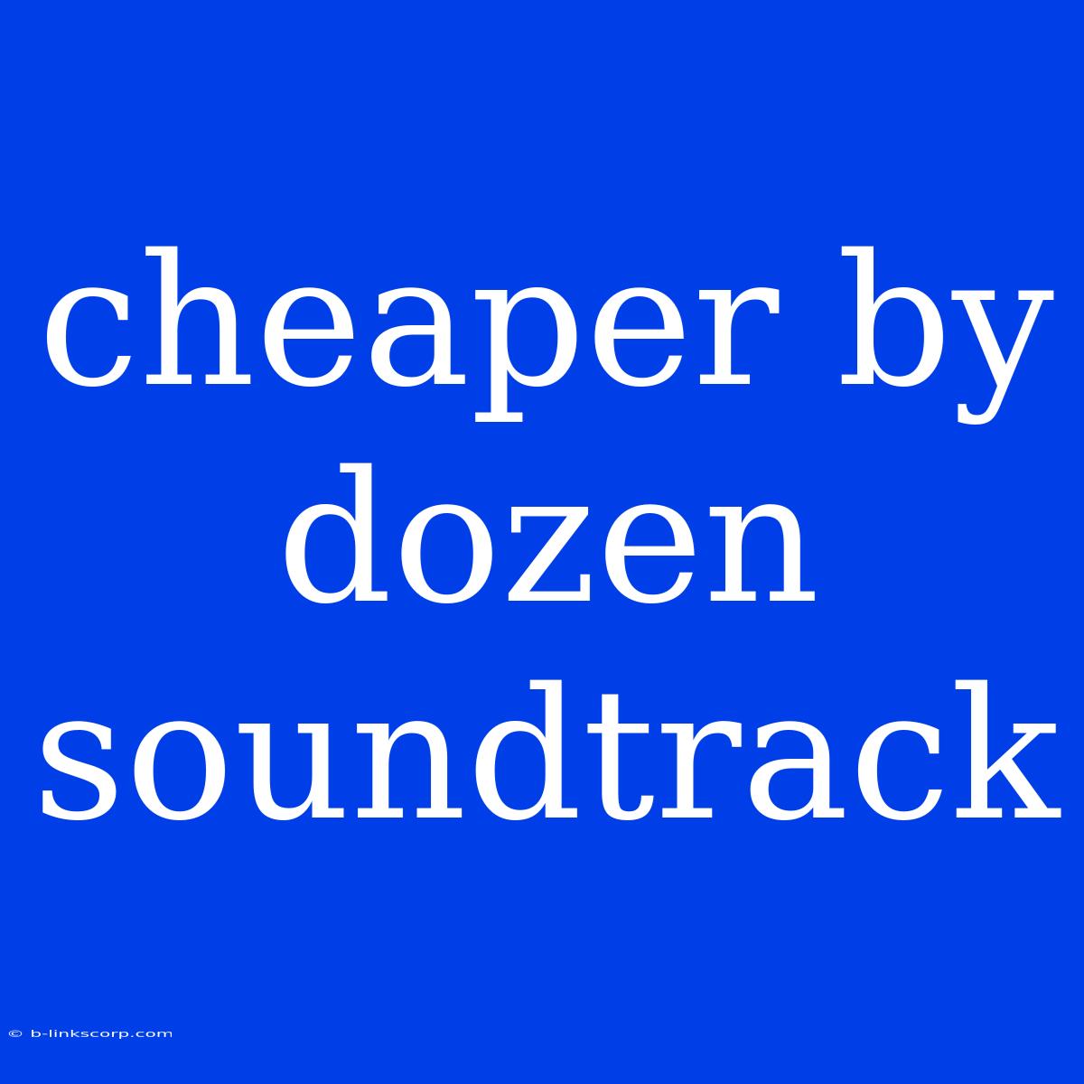 Cheaper By Dozen Soundtrack