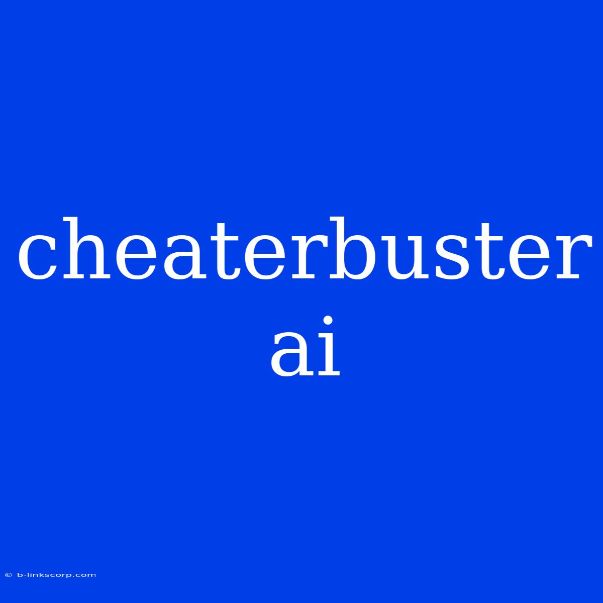 Cheaterbuster Ai