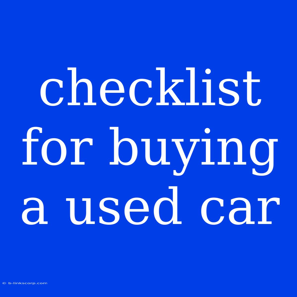 Checklist For Buying A Used Car