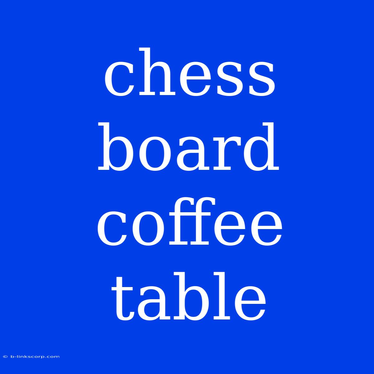 Chess Board Coffee Table