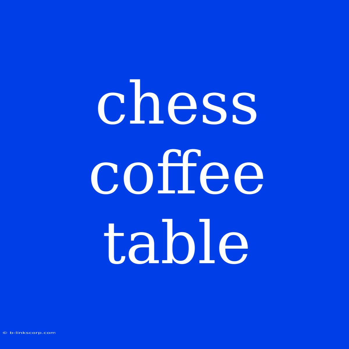 Chess Coffee Table