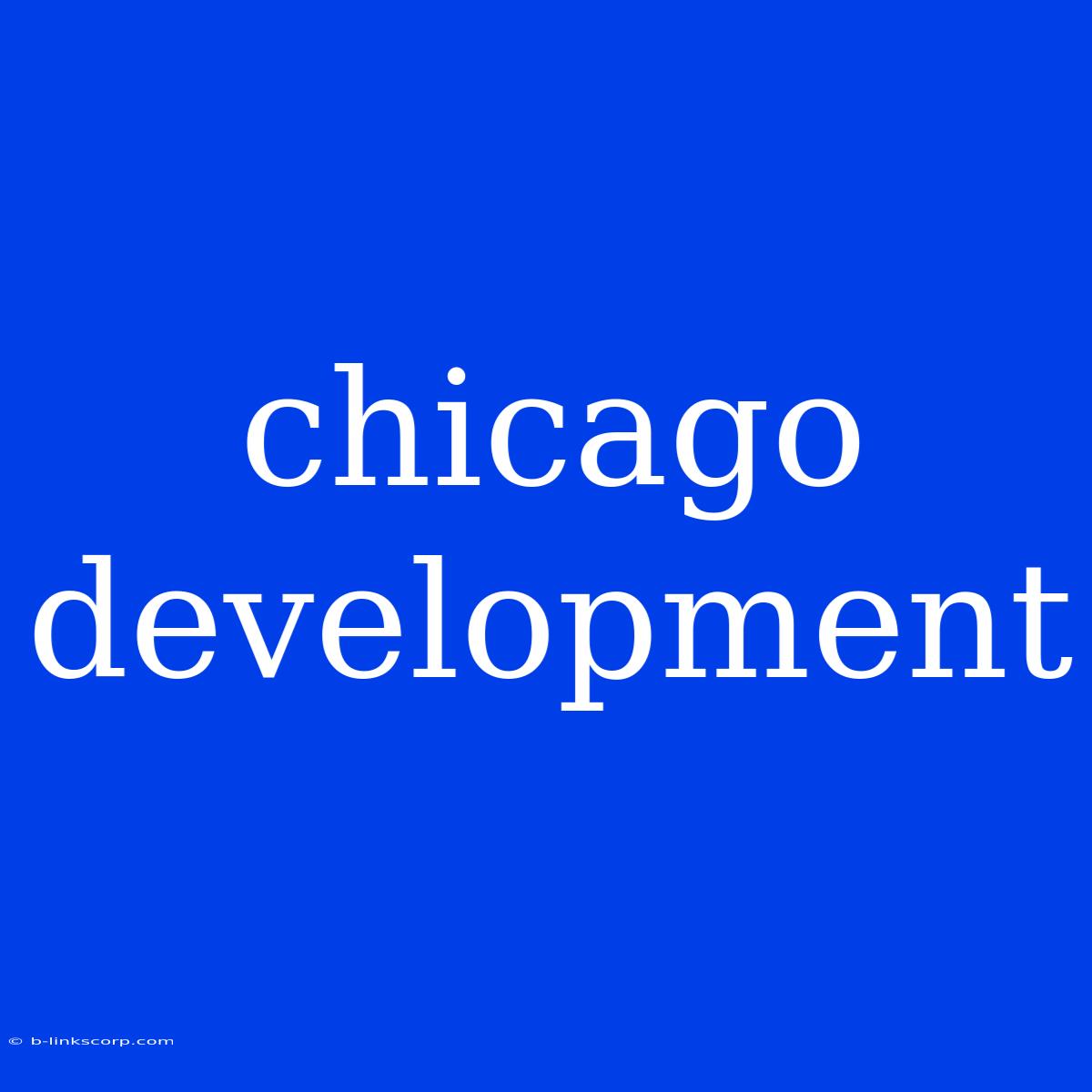 Chicago Development