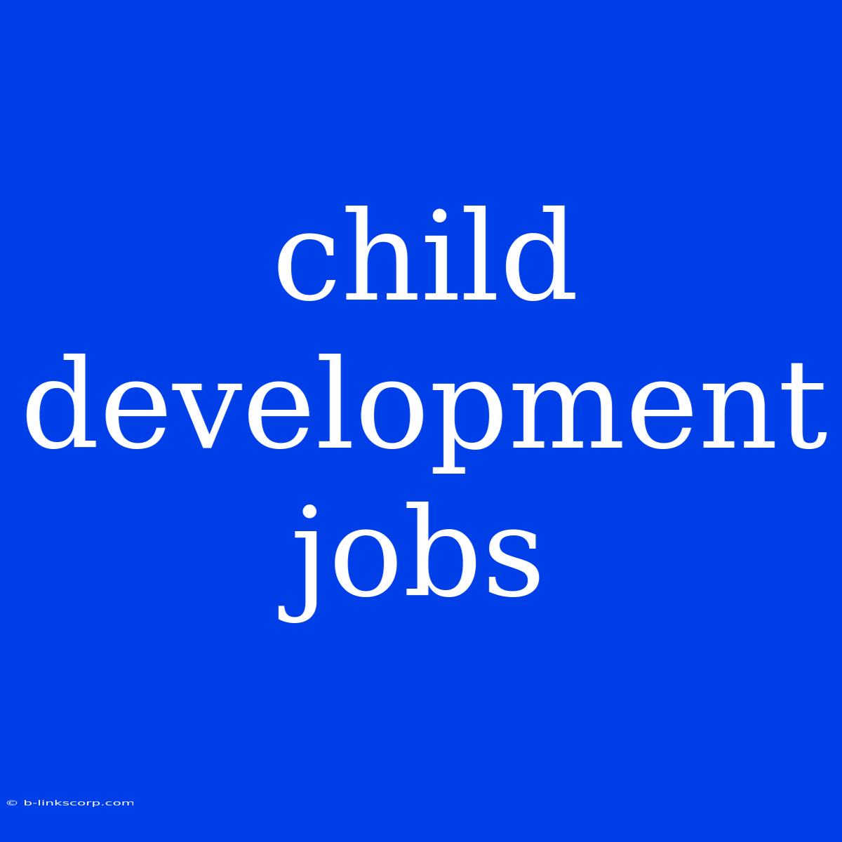 Child Development Jobs