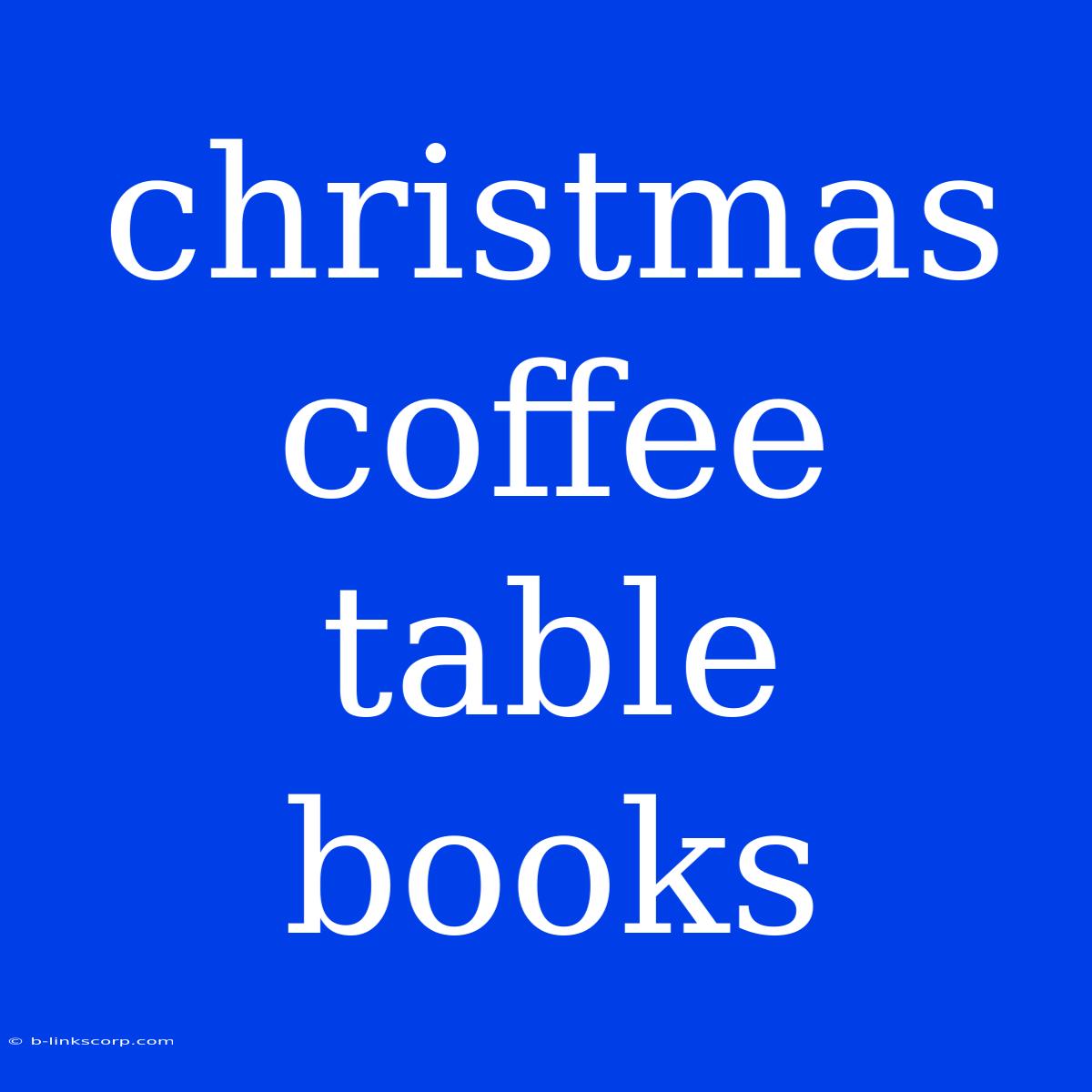 Christmas Coffee Table Books