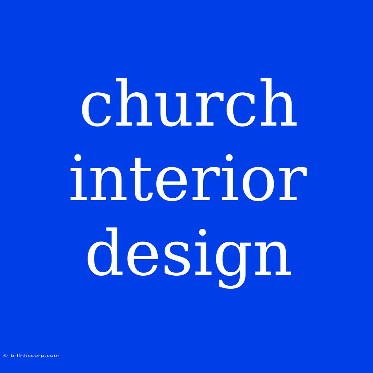 Church Interior Design