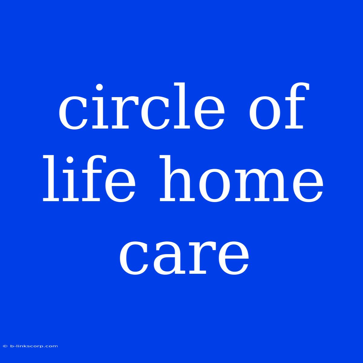 Circle Of Life Home Care