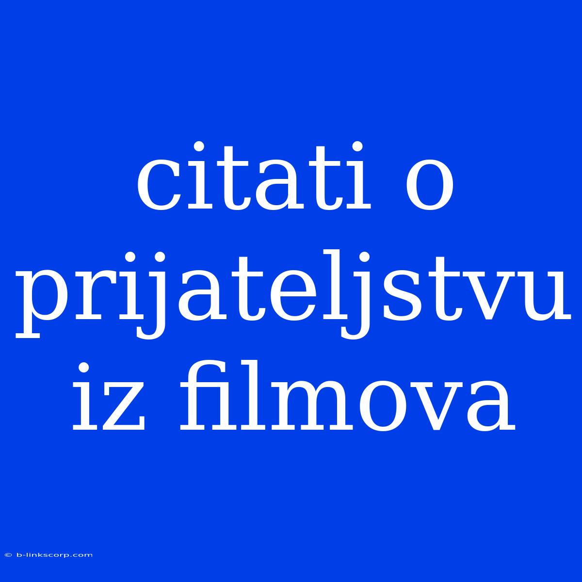 Citati O Prijateljstvu Iz Filmova