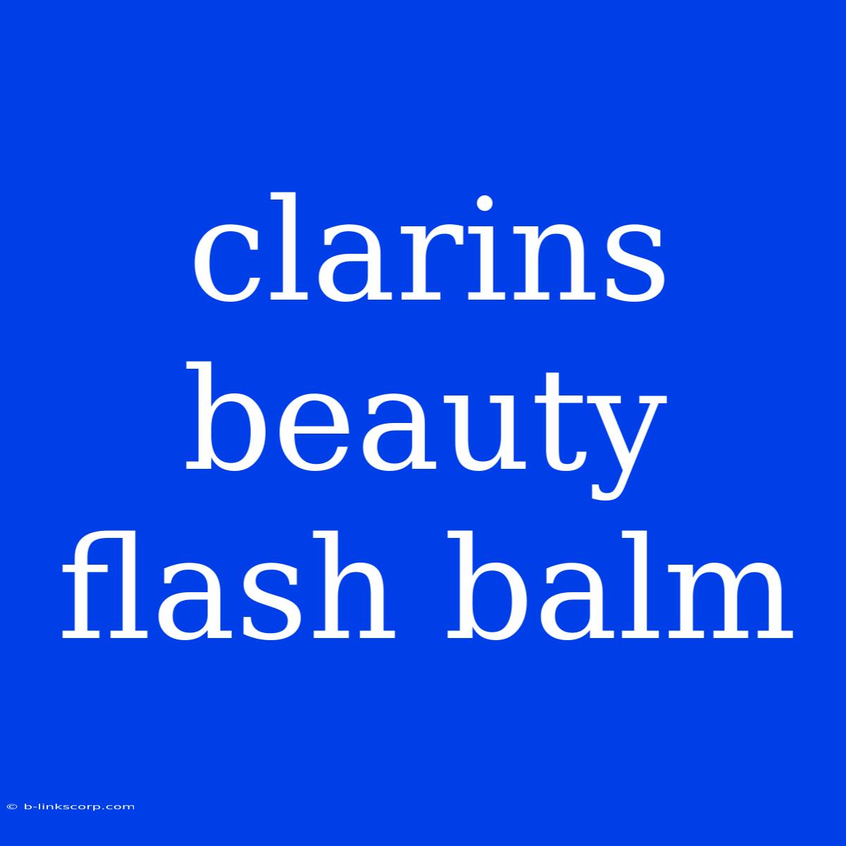 Clarins Beauty Flash Balm