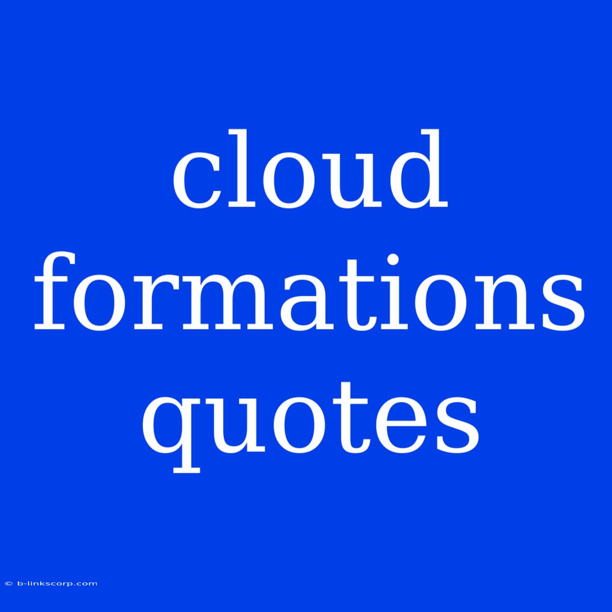 Cloud Formations Quotes