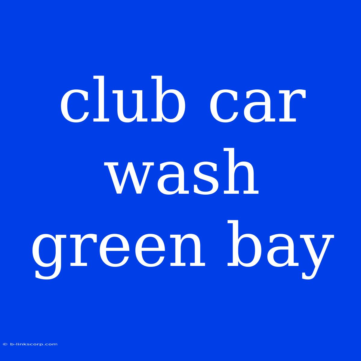 Club Car Wash Green Bay