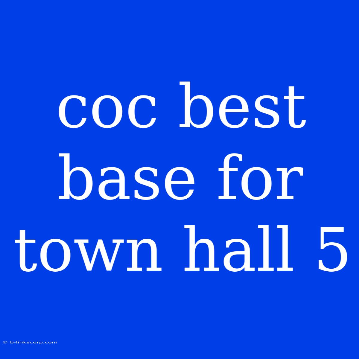 Coc Best Base For Town Hall 5