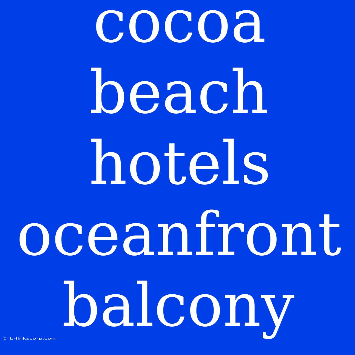 Cocoa Beach Hotels Oceanfront Balcony