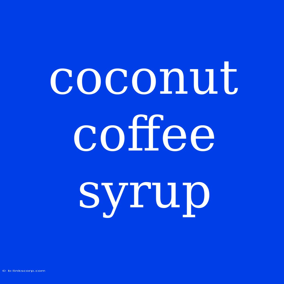 Coconut Coffee Syrup