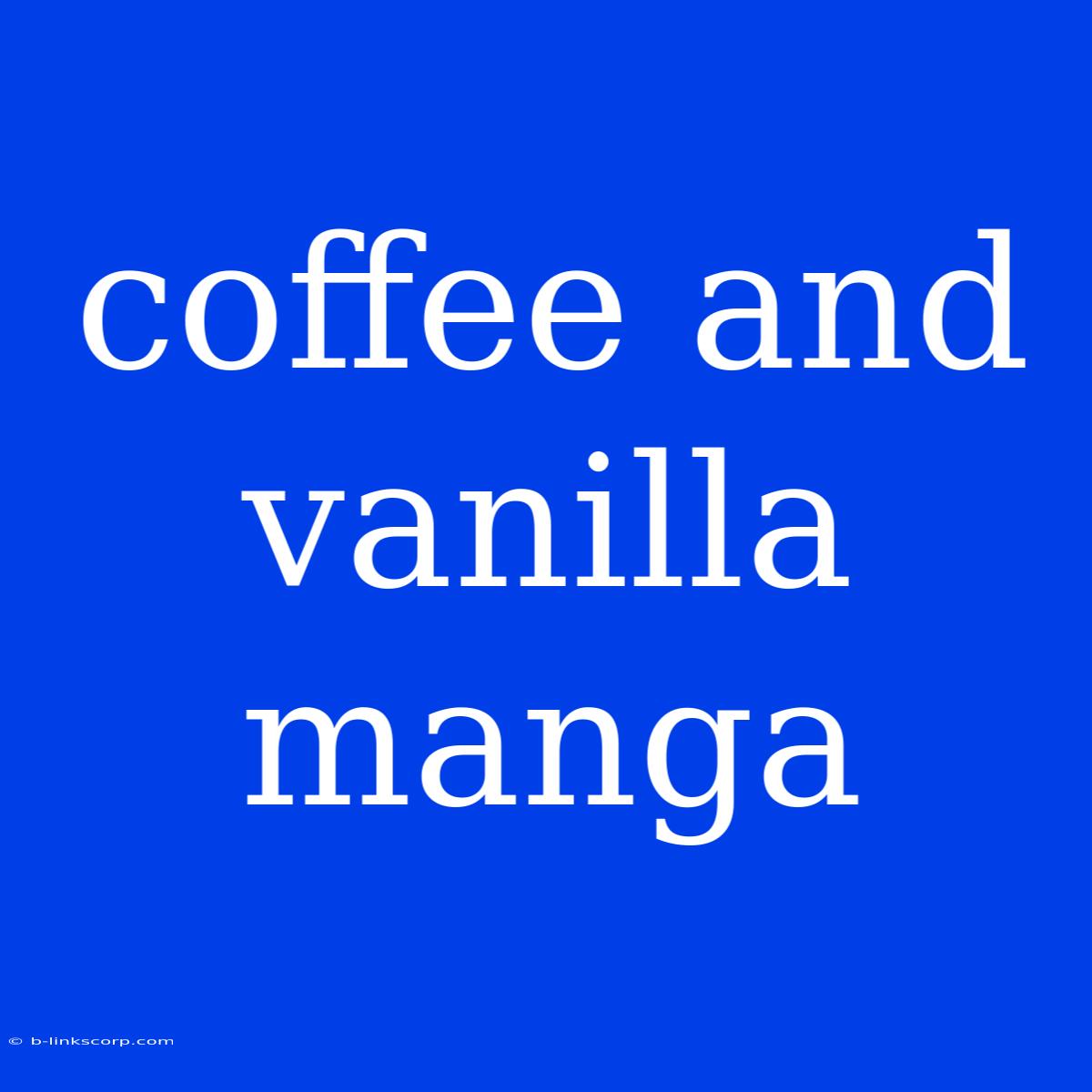 Coffee And Vanilla Manga