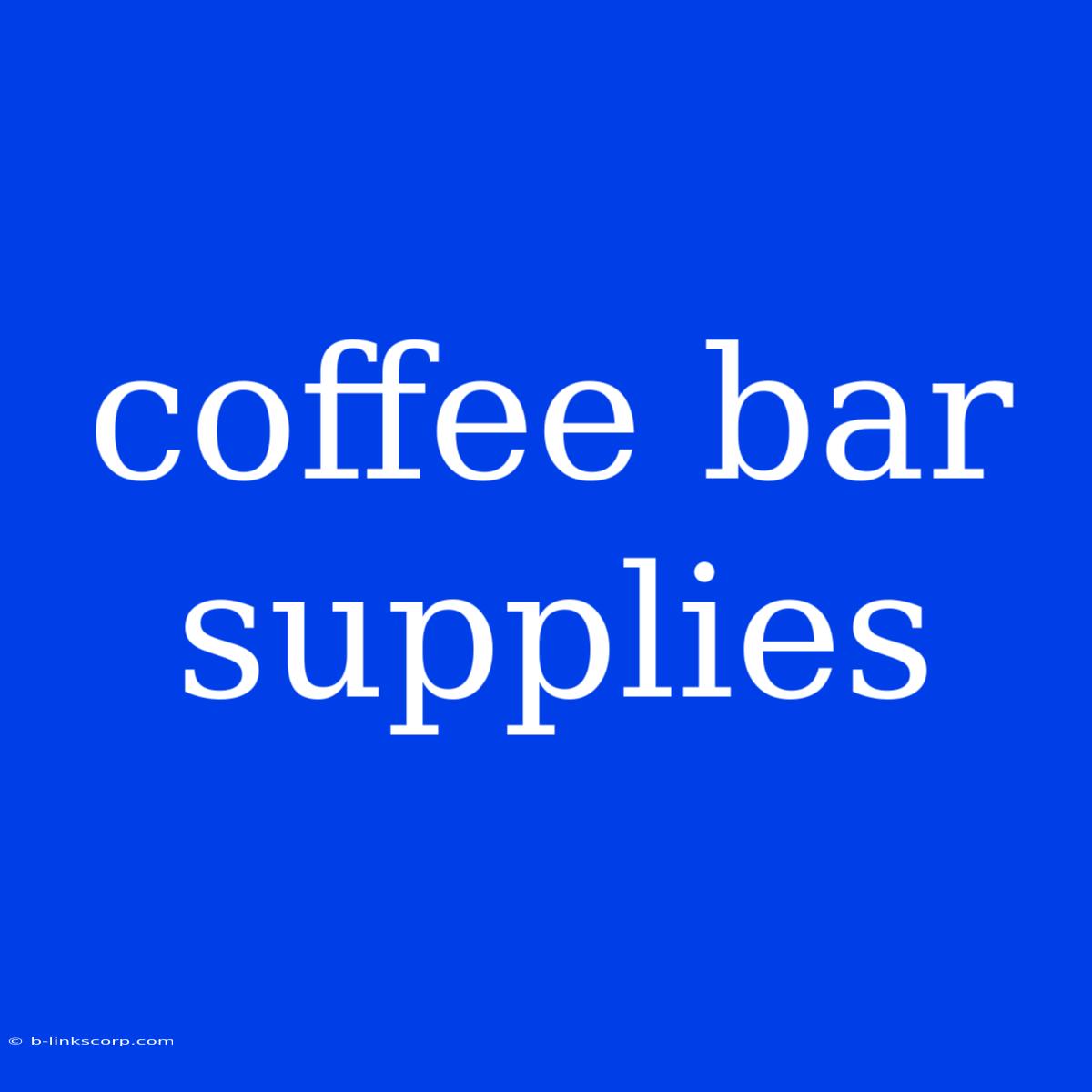 Coffee Bar Supplies