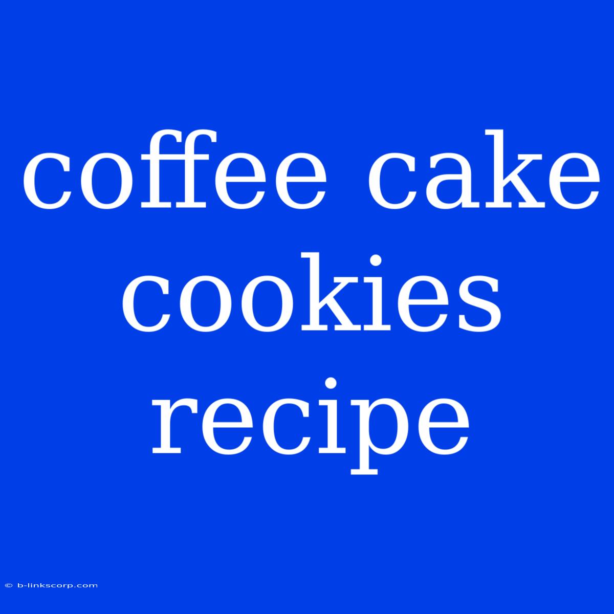 Coffee Cake Cookies Recipe