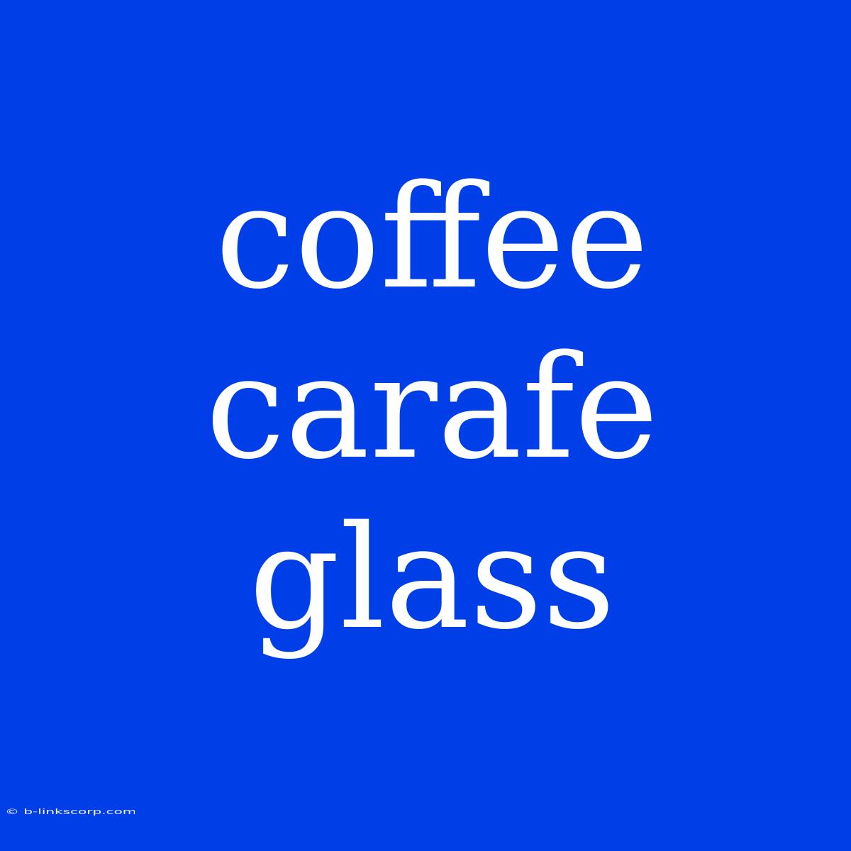 Coffee Carafe Glass