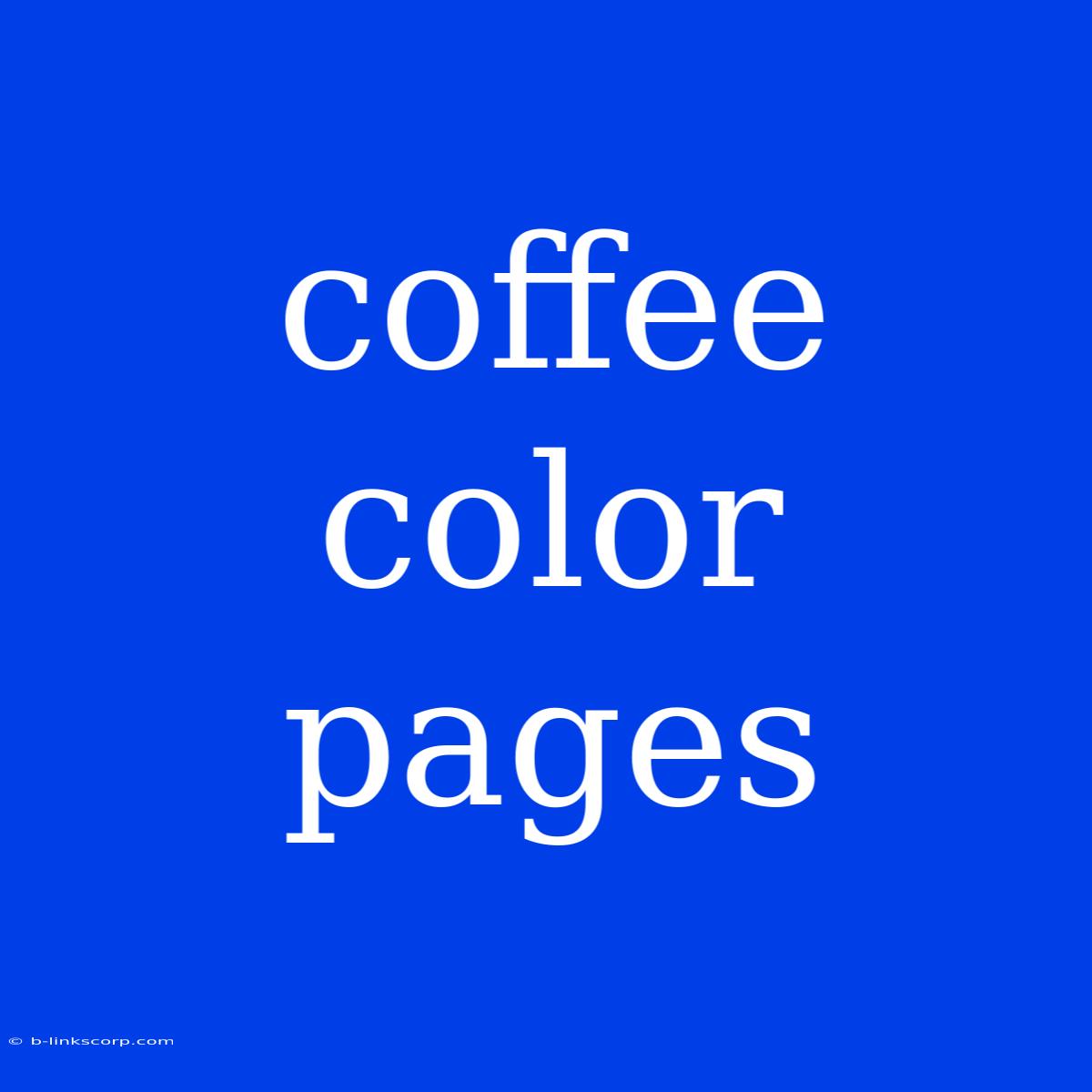 Coffee Color Pages